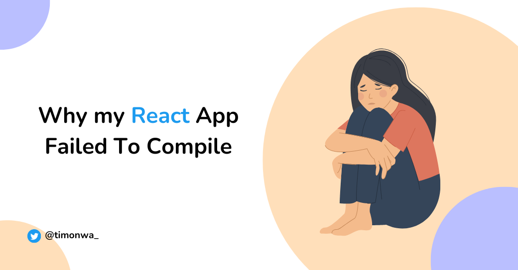 Why my React App Failed To Compile